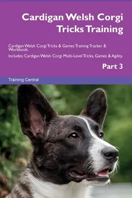 Výcvik trikov Cardigan Welsh Corgi Výcvik trikov a hier Cardigan Welsh Corgi Výcvikový stopár a pracovný zošit. Obsahuje: Cardigan Welsh Corgi Viacúrovňové triky - Cardigan Welsh Corgi Tricks Training Cardigan Welsh Corgi Tricks & Games Training Tracker & Workbook. Includes: Cardigan Welsh Corgi Multi-Level Trick