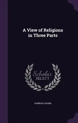 Pohľad na náboženstvá v troch častiach - A View of Religions in Three Parts