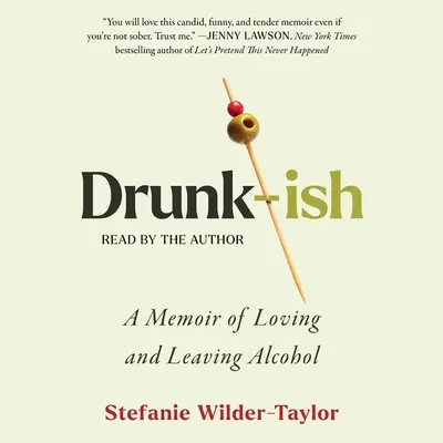 Drunk-Ish: Spomienky na lásku a odchod od alkoholu - Drunk-Ish: A Memoir of Loving and Leaving Alcohol
