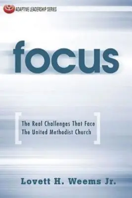 Zameranie: Skutočné výzvy, ktorým čelí Zjednotená metodistická cirkev - Focus: The Real Challenges That Face the United Methodist Church