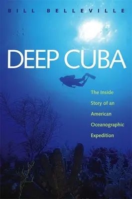 Hlboká Kuba: The Inside Story of an American Oceanographic Expedition - Deep Cuba: The Inside Story of an American Oceanographic Expedition