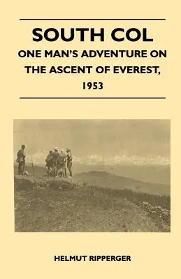 South Col - Dobrodružstvo jedného muža pri výstupe na Everest, 1953 - South Col - One Man's Adventure on the Ascent of Everest, 1953
