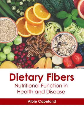 Vlákniny v potrave: Výživová funkcia v zdraví a chorobe - Dietary Fibers: Nutritional Function in Health and Disease
