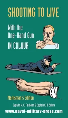 STREĽBA NA ŽIVOT S jednoručnou zbraňou vo farbe - edícia pre strelcov - SHOOTING TO LIVE With The One-Hand Gun in Colour - Marksman's Edition