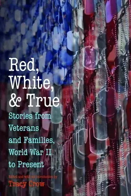 Červená, biela a pravdivá: Príbehy veteránov a rodín od druhej svetovej vojny po súčasnosť - Red, White, and True: Stories from Veterans and Families, World War II to Present