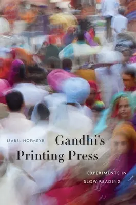 Gándhího tlačiareň: Experimenty s pomalým čítaním - Gandhi's Printing Press: Experiments in Slow Reading