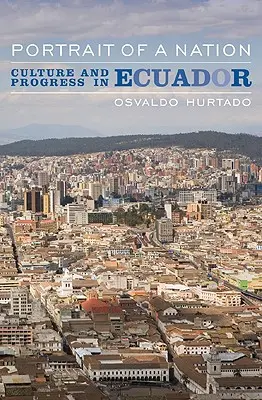 Portrét národa: Kultúra a pokrok v Ekvádore - Portrait of a Nation: Culture and Progress in Ecuador