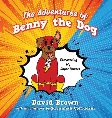 Dobrodružstvá psa Bennyho: Beny: objavovanie mojich superschopností - The Adventures of Benny the Dog: Discovering My Super Powers