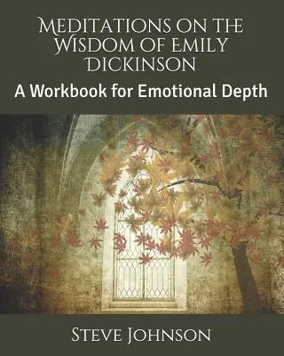 Meditácie o múdrosti Emily Dickinsonovej: Cvičebnica pre emocionálnu hĺbku - Meditations on the Wisdom of Emily Dickinson: A Workbook for Emotional Depth