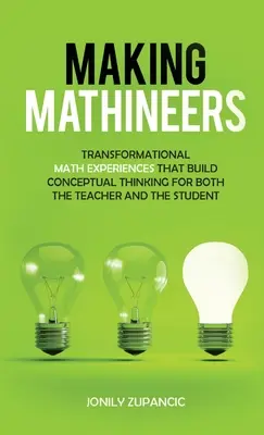 Vytváranie matematikov: Transformujúce matematické skúsenosti, ktoré budujú konceptuálne myslenie učiteľa aj žiaka - Making Mathineers: Transformational Math Experiences That Build Conceptual Thinking for Both the Teacher and the Student