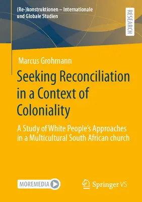 Hľadanie zmierenia v kontexte kolonializmu: Štúdia o prístupoch bielych ľudí v multikultúrnej juhoafrickej cirkvi - Seeking Reconciliation in a Context of Coloniality: A Study of White People's Approaches in a Multicultural South African Church