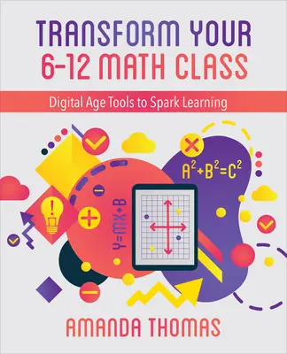Premeňte svoju triedu matematiky 6-12 rokov: Nástroje digitálneho veku na oživenie učenia - Transform Your 6-12 Math Class: Digital Age Tools to Spark Learning