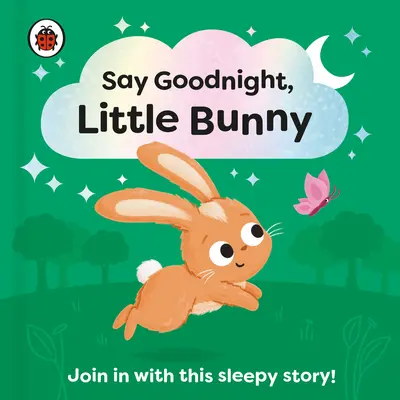Povedz dobrú noc, zajačik: Pridajte sa k tomuto uspávaciemu príbehu pre batoľatá - Say Goodnight, Little Bunny: Join in with This Sleepy Story for Toddlers