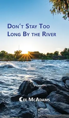 Nezostávajte pri rieke príliš dlho - Don't Stay Too Long by the River