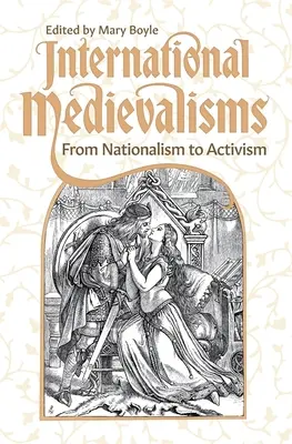 Medzinárodný stredovek: Od nacionalizmu k aktivizmu - International Medievalisms: From Nationalism to Activism