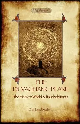 Devachanická rovina: nebeský svet a jeho obyvatelia - The Devachanic Plane: the Heaven World & Its Inhabitants