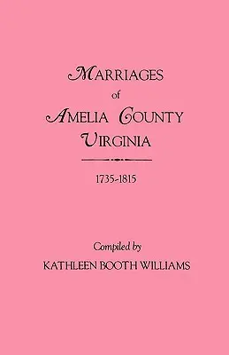 Manželstvá okresu Amelia, Virgínia, 1735-1815 - Marriages of Amelia County, Virginia 1735-1815