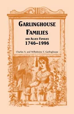 Rodiny Garlinghouse a spriaznené rodiny, 1746-1996 - Garlinghouse Families and Allied Families, 1746-1996