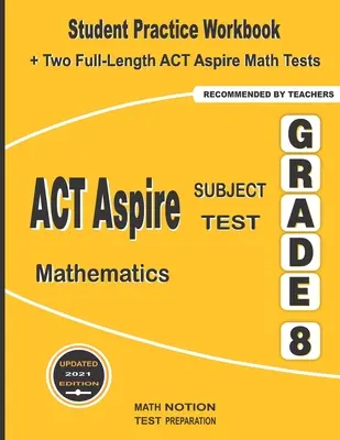 ACT Aspire Subject Test Mathematics Grade 8: Student Practice Workbook + Two Full-Length ACT Aspire Math Tests (cvičebnica pre študentov + dva testy v plnej dĺžke) - ACT Aspire Subject Test Mathematics Grade 8: Student Practice Workbook + Two Full-Length ACT Aspire Math Tests