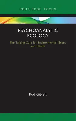 Psychoanalytická ekológia: Hovoriaci liek na environmentálne choroby a zdravie - Psychoanalytic Ecology: The Talking Cure for Environmental Illness and Health