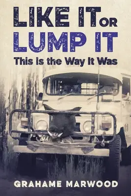 Like It or Lump It: Takto to bolo - Like It or Lump It: This is the Way It Was