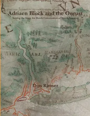 Adriaen Block a Onrust: Block a Block: Príprava pôdy pre holandskú kolonizáciu Severnej Ameriky - Adriaen Block and the Onrust: Setting the Stage for Dutch Colonization of North America