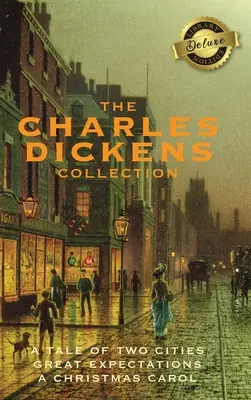 Kolekcia Charlesa Dickensa: (3 knihy) Príbeh dvoch miest, Veľké očakávania a Vianočná koleda (Deluxe Library Edition) - The Charles Dickens Collection: (3 Books) A Tale of Two Cities, Great Expectations, and A Christmas Carol (Deluxe Library Edition)
