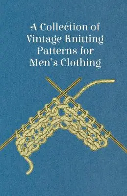 Zbierka vintage vzorov pletenia pánskeho oblečenia - A Collection of Vintage Knitting Patterns for Men's Clothing
