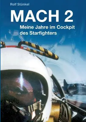 Mach 2: Meine Jahre im Cockpit des Starfighters (Mach 2: Moje roky v kokpite hviezdnej stíhačky) - Mach 2: Meine Jahre im Cockpit des Starfighters
