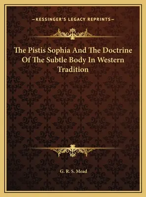 Pistis Sofia a učenie o jemnohmotnom tele v západnej tradícii - The Pistis Sophia And The Doctrine Of The Subtle Body In Western Tradition