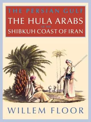 Perzský záliv: Bani Hula z iránskeho pobrežia Shibkuh - The Persian Gulf: The Bani Hula of the Shibkuh Coast of Iran