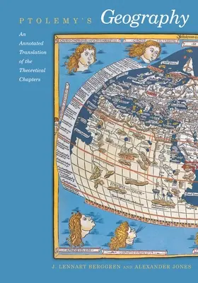 Ptolemaiova geografia: Ptolemaios a jeho dielo: Annotated Translation of the Theoretical Chapters (Komentovaný preklad teoretických kapitol) - Ptolemy's Geography: An Annotated Translation of the Theoretical Chapters