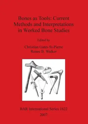 Kosti ako nástroje: Súčasné metódy a interpretácie pri štúdiu opracovaných kostí - Bones as Tools: Current Methods and Interpretations in Worked Bone Studies