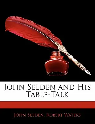 John Selden a jeho reči pri stole - John Selden and His Table-Talk
