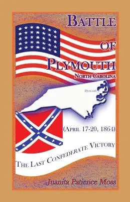 Bitka pri Plymouthe v Severnej Karolíne (17.-20. apríla 1864): Posledné víťazstvo Konfederácie - Battle of Plymouth, North Carolina (April 17-20, 1864): The Last Confederate Victory