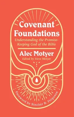 Základy zmluvy: Nové nálezy: Pochopenie Boha Biblie, ktorý dodržiava zasľúbenia - Covenant Foundations: Understanding the Promise-Keeping God of the Bible