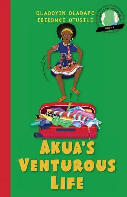 Dievča do sveta: Akua je odvážny život - Girl to the World: Akua's Venturous Life