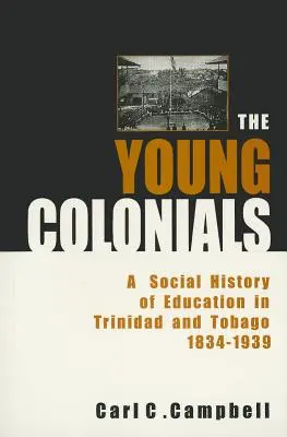 Mladí kolonisti: Sociálne dejiny vzdelávania na Trinidade a Tobagu 1834 - 1939 - The Young Colonials: A Social History of Education in Trinidad and Tobago 1834-1939