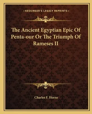 Staroegyptský epos Penta-our alebo Triumf Ramesse II. - The Ancient Egyptian Epic Of Penta-our Or The Triumph Of Rameses II