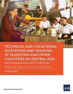Technické a odborné vzdelávanie a príprava v Tadžikistane a ďalších krajinách Strednej Ázie: Kľúčové zistenia a politické opatrenia - Technical and Vocational Education and Training in Tajikistan and Other Countries in Central Asia: Key Findings and Policy Actions