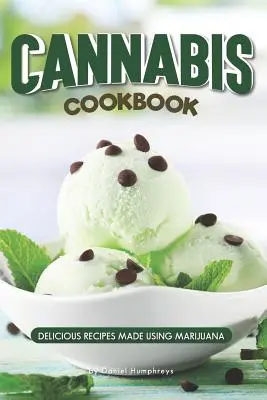 Konopná kuchárka: Chutné recepty z marihuany - Cannabis Cookbook: Delicious Recipes Made Using Marijuana