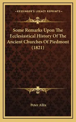 Niekoľko poznámok k cirkevným dejinám starobylých kostolov v Piemonte (1821) - Some Remarks Upon The Ecclesiastical History Of The Ancient Churches Of Piedmont (1821)