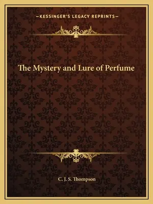 Tajomstvo a vábenie parfumov - The Mystery and Lure of Perfume