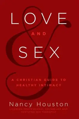 Láska a sex: Kresťanský sprievodca zdravou intimitou - Love & Sex: A Christian Guide to Healthy Intimacy