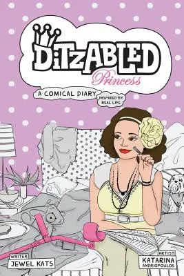 DitzAbled Princess: Komický denník inšpirovaný skutočným životom - DitzAbled Princess: A Comical Diary Inspired by Real Life
