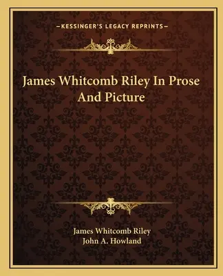 James Whitcomb Riley v próze a obrazoch - James Whitcomb Riley In Prose And Picture