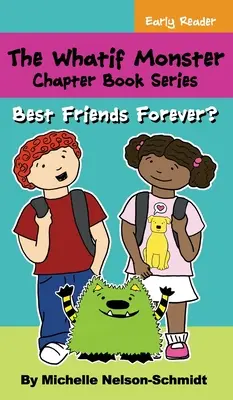 Séria kníh o príšerách Whatif: Najlepší priatelia navždy? - The Whatif Monster Chapter Book Series: Best Friends Forever?