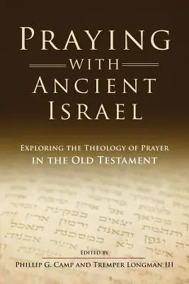 Modlitba so starým Izraelom: Vyznávanie teológie modlitby v Starom zákone - Praying with Ancient Israel: Exploring the Theology of Prayer in the Old Testament