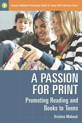 Vášeň pre tlač: Propagácia čítania a kníh medzi tínedžermi - A Passion for Print: Promoting Reading and Books to Teens