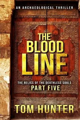 Krvavá línia: Archeologický triler: Relikvie duší bez smrti, časť 5 - The Blood Line: An Archaeological Thriller: The Relics of the Deathless Souls, Part 5